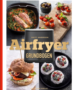Airfryer grundbogen af Britt Andersen, her får du masser af nye og klassiske opskrifter. De bedste tips til, hvordan du får maden både sprød og saftig