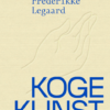 Kogekunst af Frederikke Legaard, personlig kogebog med ung, varieret og uhøjtidelig mad og bagværk, der på én gang er kunstnerisk og helt nede på jorden.
